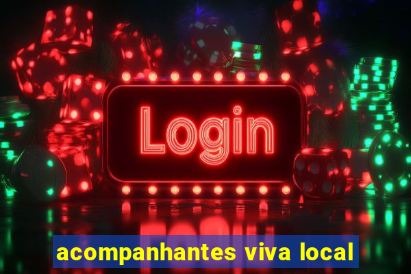 acompanhantes viva local